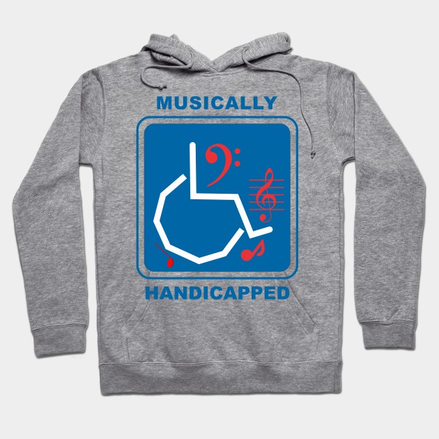 Musically Handicapped Hoodie by Cavalrysword